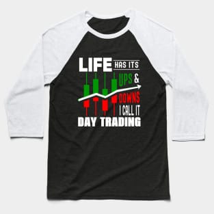 Funny Day Life has its ups and downs of Day Trading Fun Baseball T-Shirt